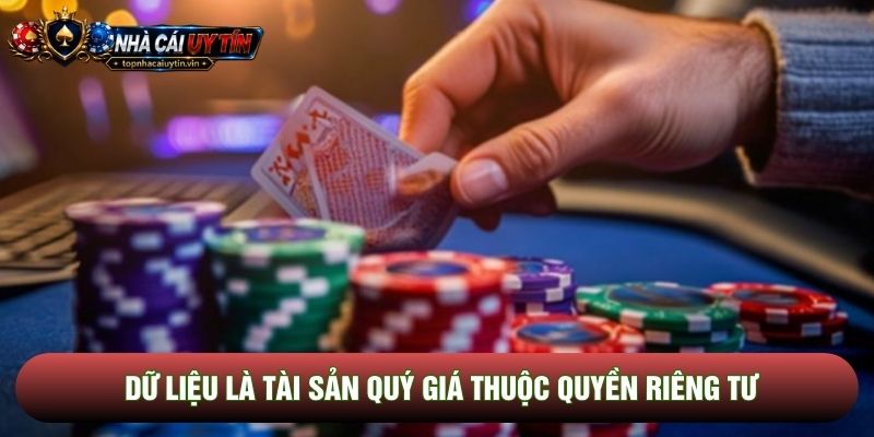 Dữ liệu là tài sản quý giá thuộc quyền riêng tư