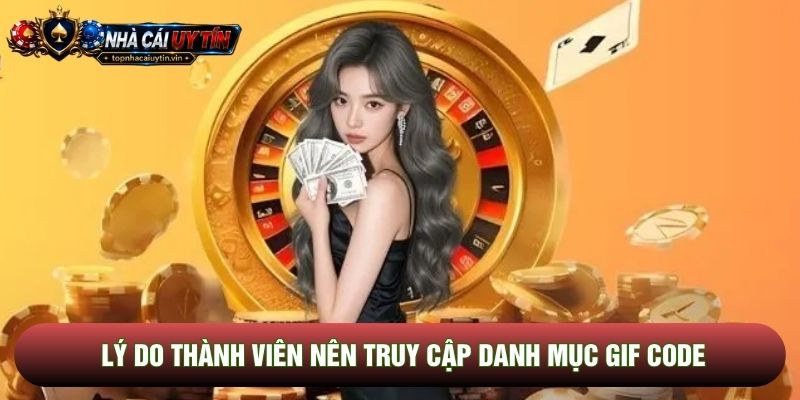 Lý do thành viên nên truy cập danh mục GIF code