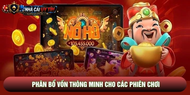 Phân bổ vốn thông minh cho các phiên chơi