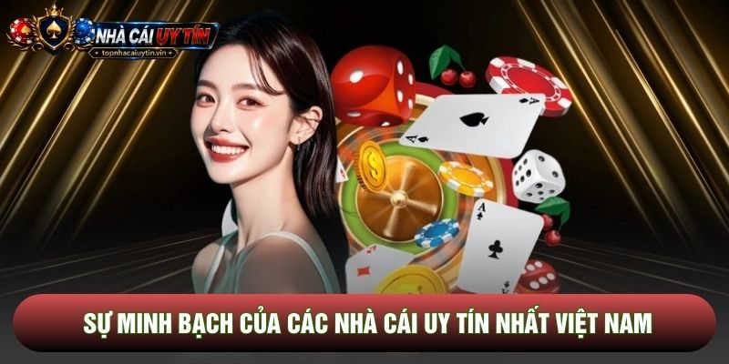 Sự minh bạch của các nhà cái uy tín nhất việt nam Sự minh bạch của các nhà cái uy tín nhất việt nam