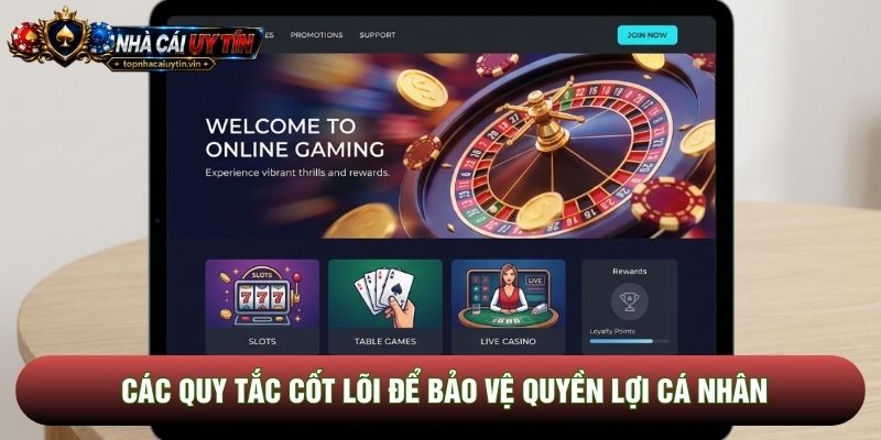 Các quy tắc cốt lõi để bảo vệ quyền lợi cá nhân Các quy tắc cốt lõi để bảo vệ quyền lợi cá nhân